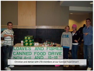 Christian and Adrian with ZTA members at our Canned Food Drive!! 