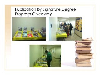 Publication by Signature Degree
Program Giveaway
 