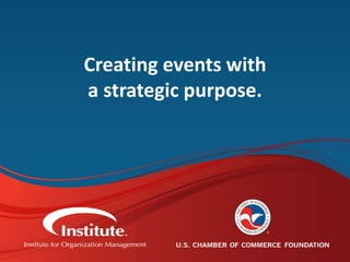 #IOMeducates
Creating events with
a strategic purpose.
 