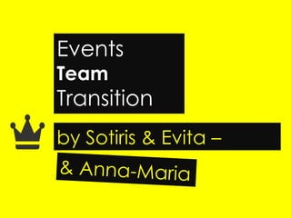 Events
Team
Transition
by Sotiris & Evita –
 