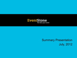 Summary Presentation
          July, 2012
 