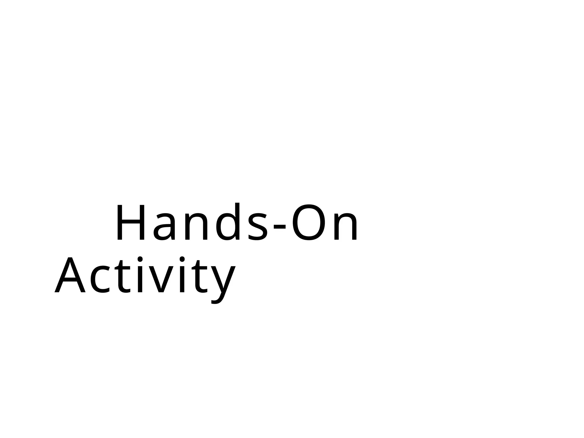 Hands-On
Activity
 