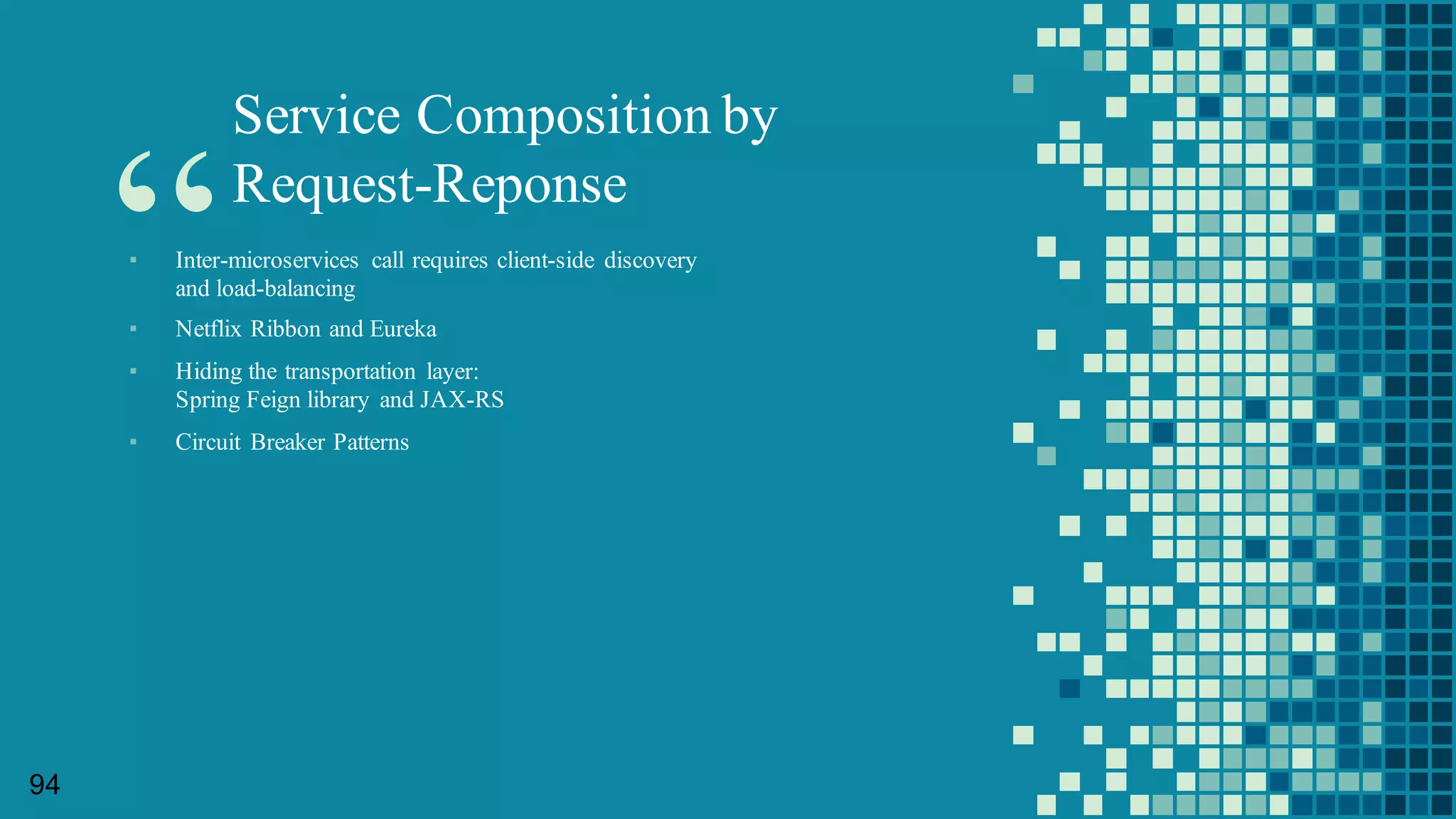 API Gateway:
Routing, Securing and Load-balancing
88
Front-­‐End
API	
  GW	
  (Spring	
  Gateway)
Product Delivery1Order1
EUREKA
/
Kube-­‐DNS
http://abc.com/orders/** http://abc.com/products/** http://abc.com/deliveries/**
Order-­service:  ip1,  ip2
Product-­service:  ip3
Delivery-­service:  ip4,  ip5
Order2 Delivery	
  2
Ip1:port1/orders/** Ip2:port2/orders/**
Ip3:port3-­1/products/**
Ip4:port4-­1/deliveries/**
Ip5:port5-­1/deliveries/**
• Add  CORS  Header
• Routes  to  actual  backend  service  
• Load  Balancing
• Fallback
Delivery	
  3 Ip6:port6-­1/deliveries/**
By  container  orchestrator  something
 