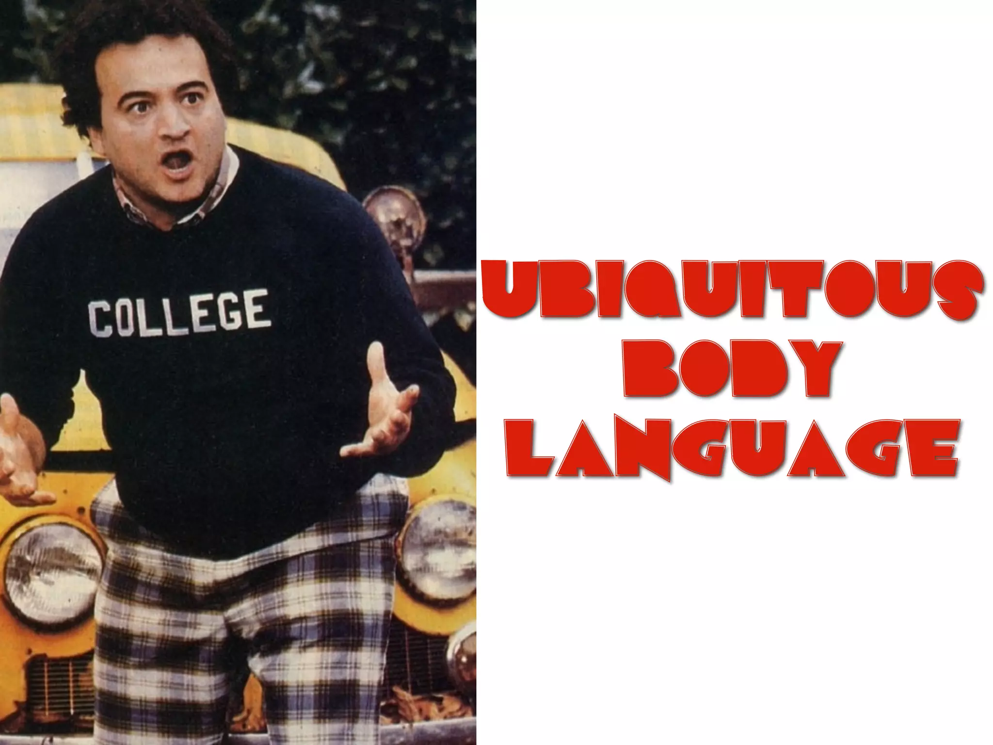 Ubiquitous
body
language
 