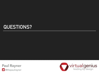 QUESTIONS?
@thepaulrayner
Paul Rayner
 