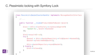 @samuelroze
C. Pessimistic locking with Symfony Lock
 