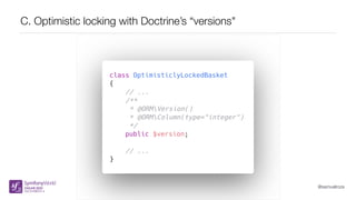 @samuelroze
C. Optimistic locking with Doctrine’s “versions"
 