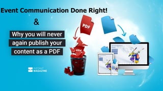 Event Communication Done Right!
&
 