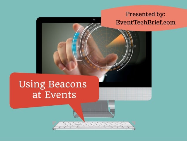 Using Beacons
at Events
Presented by:
EventTechBrief.com
 