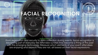From registration and security to data collection during events, facial recognition is
becoming part of everyday life! Att...