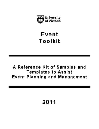 Event 
          Toolkit 



A Reference Kit of Samples and 
      Templates to Assist 
Event Planning and Management 




            2011
 