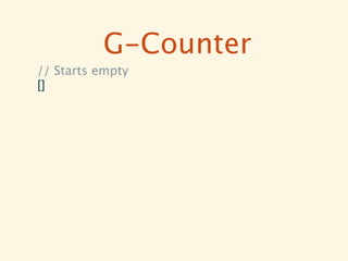 G-Counter
// Starts empty
[]
 