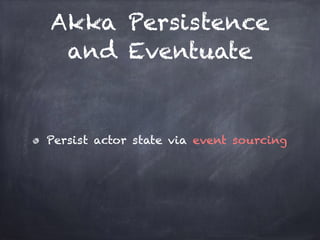 Akka Persistence and Eventuate