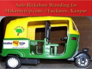 Auto Rickshaw Branding for Makemytrip.com  @Lucknow, Kanpur