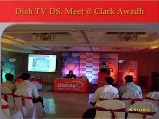 Dish TV DS. Meet @ Clark Awadh