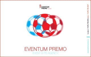  
EVENTUM PREMO
EVENT & PR AGENCY
www.eventum-premo.ruтелефон:+7(495)785-8446,факс:+7(495)7858447
 