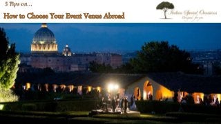 5 Tips on…
How to Choose Your Event Venue Abroad
 