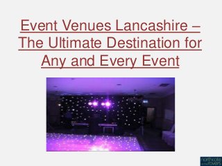 Event Venues Lancashire –
The Ultimate Destination for
Any and Every Event
 