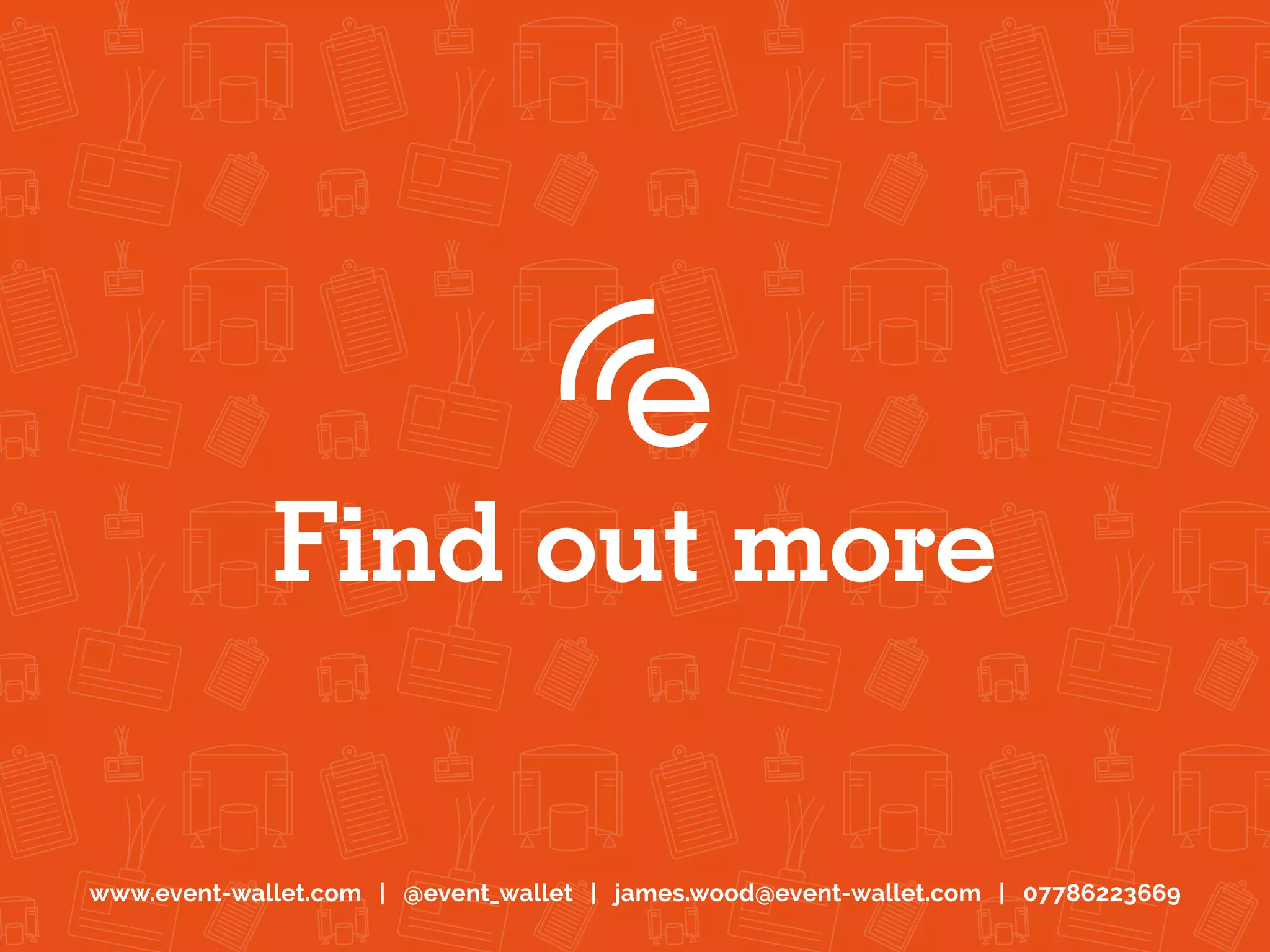 www.event-wallet.com | @event_wallet | james.wood@event-wallet.com | 07786223669
Find out more
 