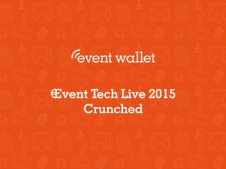 €Event Tech Live 2015
Crunched
 