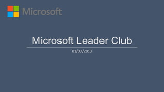 Microsoft Leader Club
        01/03/2013
 