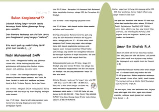 Usia 20-25 tahun : Merupakan titik keemasan Nabi Muhammad       Catatan, sampai saat ini harga Unta memang sekitar 200

                                       Volume 7             dalam menjalankan bisnisnya, sebagai CEO dari Perusahaan Siti   - 300 dinar perekornya, karena tingkat inflansi yang



       Bukan Konglomerat??
                                                            Khadijah                                                         sangat rendah di Arab Saudi


                                                            Usia 37 tahun : mulai mengurangi perjalanan bisnis                 Jadi pada saat Rasulullah SAW berusia 25 tahun saja

Dibawah kolong langit tersisih cerita                                                                                          beliau dapat memberikan mahar sebesar 33 Milyard

kerasnya dunia dalam glamornya hidup                        Usia 37-40 tahun : lebih banyak terlibat dalam masalah              Rupiah, kesimpulannya Rasulullah SAW tidaklah

para sosialita.                                             perbaikan sosial masyarakat.                                        miskin, beliau adalah orang kaya yang berpola hidup
                                                                                                                                 sederhana, dan membelanjakan hartanya untuk
Dan diantara keduanya ada sisi lain cerita                  Disetiap pekerjaannya Muhamad menerima upah yang                     kegiatan sosial dan keagamaan. Wallahu a'lam.
para konglomerat yang bergaya “melarat”.                    cukup dan baik dikarenakan ketekunan dan kejujuran                   (sumber: tak terdeteksi)

                                                            beliau, sehingga pada usia 37 - 40 tahun beliau sudah



                                                                                                                                  Umar Bin Khatab R.A
                                                            mempunyai Pasif Income yang sangat cukup sehingga
Kita musti push up sambil bilang WoW                        beliau lebih banyak menghabiskan waktunya untuk
gituh buat mereka (_ _)/                                    kegiatan sosial, termasuk mendirikan Hifdzul Fudhul,
                                                            yaitu lembaga yang memiliki misi menegakkan kebenaran

Nabi Muhammad SAW
                                                                                                                                  Salah satu sohib nabi ini luar biasa kaya rayanya.
                                                            dan mencegah kejahatan di tengah masyarakat, dan pada
                                                                                                                                  Coba kalo jaman dulu udah ada Forbes, yah pastilah
                                                            usia 40 tahun dipilih Allah menjadi Rasul Nya.
                                                                                                                                  nama Umar masuk terus dijajaran orang terkaya
Usia 7 tahun : Menggembala kambing yang jumlahnya                                                                                 dan berpengaruh versi majalah bisnis dan financial
ratusan ekor. Setiap kambing yang ada dalam                 Muhammadmenikah pada usia 25 tahun, dengan Siti
                                                                                                                                  ini B)
gembalaannya selalu pulang dalam keadaan kenyang,           Khadijah yang baru berusia 40 tahun. Dan sebagai mas

selamat, utuh jumlahnya, dan sehat-sehat.                   kawin, Muhammad menghadiahkan 100 ekor unta kepada
                                                                                                                                  Diperkirakan kekayaan khalifah Umar setara dengan
                                                            siti Khadijah, ada pula yang menyebutkan “hanya” 20
                                                                                                                                 duit 11 trilyunan rupiah yang ditaksir dari nilai
Usia 12 tahun : Ikut rombongan ekspedisi dagang             ekor unta merah.
                                                                                                                                 70.000 propertinya. Bahkan penghasilan sebulannya
(eksportir) bersama dengan pamannya, Abu Thalib, ke                                                                              saja mencapai ratusan milyar rupiah… wuuah nyampe
Syam. Setelah itu makin aktif melakukan perjalanan          (Catatan Ekonomis : pada saat itu harga 1 ekor unta 200
                                                                                                                                9 turunan pun asetnya ga bakalan habis!! Sayangnya
bisnis ke Irak, Yordania, Bahrain, Suriah dan Yaman.        – 300 dinar, berarti 100 x 300 = 30.000 dinar,
                                                                                                                                sayah turunan ke 10 (T_T)
                                                            kalau nilai 1 dinar setara dengan 110 Dollar AS,

Usia 17 tahun : Mengelola seluruh bisnis pamannya karena    maka mas kawin Yang diberikan oleh Nabi
                                                                                                                               Yah biar begitu, Umar tidur beralaskan tikar, bajunya
pamannya tidak bisa terjun lagi secara langsung menangani   Muhammad adalah senilai = 3.300.000 Dollar AS atau
                                                                                                                               sama sekali nggak blink-blink, nggak minta dikawal
usaha tersebut.                                             Setara Rp.33.000.000.000 – TIGA PULUH TIGA MILIAR
                                                                                                                              voreejider, pokoknya jayuuh jayuuuh dari sentuhan
                                                            RUPIAH! Atau kalau Memang hanya 20 ekor maka nilainya
                                                                                                                              borju duniawi (_ _)b
Usia 17-20 tahun : Masa tersulit dalam menjalani bisnis     adalah 6,6 MILYAR RUPIAH!)

karena harus bersaing dengan para senior dalam
perdagangan regional.
 