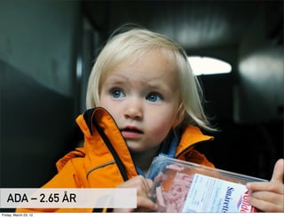 ADA – 2.65 ÅR
Friday, March 23, 12
 