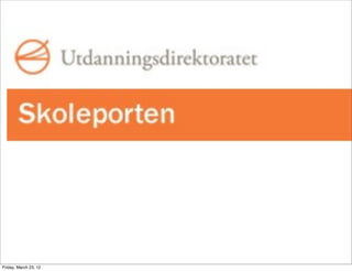 Friday, March 23, 12
 