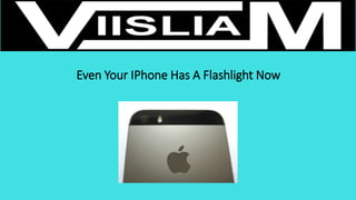 Even Your IPhone Has A Flashlight Now
 