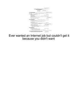 Ever wanted an Internet job but couldn't get it
         because you didn't want
 