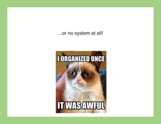 ...or no system at all!
 