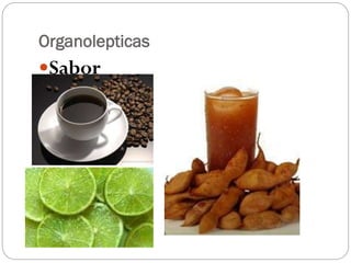 Organolepticas

Sabor

 