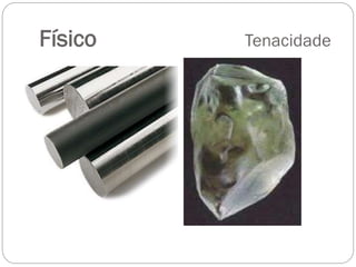 Físico

Tenacidade

 