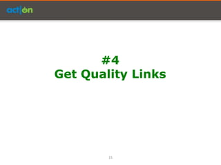#4
Get Quality Links




        15
 