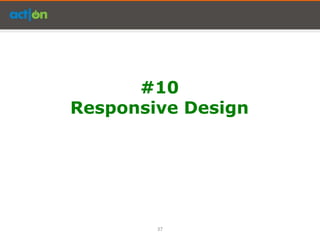 #10
Responsive Design




        37
 