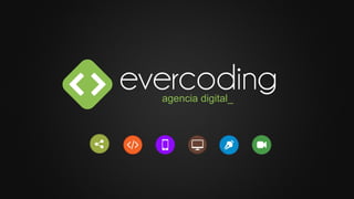 Credenciales Evercoding - Agencia Digital | PPT