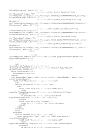 000/delicious.png' width='32'/></a>
                            <a class='addthis_button_facebook'><img
alt='Facebook' height='32'
src='http://1.bp.blogspot.com/_JUg9QsmKp5s/TNOPE4DgxvI/AAAAAAAAA6A/M_QTzz7EUqc/s
000/facebook.png' width='32'/></a>
                            <a class='addthis_button_digg'><img alt='Digg'
height='32'
src='http://2.bp.blogspot.com/_JUg9QsmKp5s/TNOPFJfYwnI/AAAAAAAAA6E/j5bNHbcB3bY/s
000/digg.png' width='32'/></a>

                            <a class='addthis_button_stumbleupon'><img
alt='Stumbleupon' height='32'
src='http://2.bp.blogspot.com/_JUg9QsmKp5s/TNOPFnlN93I/AAAAAAAAA6I/VBi1WP9iQUk/s
000/stumbleupon.png' width='32'/></a>
                            <a class='addthis_button_favorites'><img
alt='Favorites' height='32'
src='http://1.bp.blogspot.com/_JUg9QsmKp5s/TNOPF_LbXfI/AAAAAAAAA6M/3LUZ_p8oFgY/s
000/favorites.png' width='32'/></a>
                            <a class='addthis_button_more'><img alt='More'
height='32'
src='http://2.bp.blogspot.com/_JUg9QsmKp5s/TNOPGA5DjLI/AAAAAAAAA6Q/DI_Tey9cV40/s
000/more.png' width='32'/></a>
                    </div>

                      <script
src='http://s7.addthis.com/js/250/addthis_widget.js?pub=xa-4a65e1d93cd75e94'
type='text/javascript'/>
                  </div>

      <ul>
<b:section id='sidebar1' preferred='yes'>
<b:widget id='Label1' locked='false' title='Labels' type='Label'>
<b:includable id='main'>
  <b:if cond='data:title'>
    <h2><data:title/></h2>
  </b:if>
  <div expr:class='"widget-content " + data:display + "-label-
widget-content"'>
    <b:if cond='data:display == "list"'>
      <ul>
      <b:loop values='data:labels' var='label'>
        <li>
           <b:if cond='data:blog.url == data:label.url'>
             <span
expr:dir='data:blog.languageDirection'><data:label.name/></span>
           <b:else/>
             <a expr:dir='data:blog.languageDirection'
expr:href='data:label.url'><data:label.name/></a>
           </b:if>
           <b:if cond='data:showFreqNumbers'>
             <span dir='ltr'>(<data:label.count/>)</span>
           </b:if>
        </li>
      </b:loop>
      </ul>
    <b:else/>
      <b:loop values='data:labels' var='label'>
        <span expr:class='"label-size label-size-" +
data:label.cssSize'>
           <b:if cond='data:blog.url == data:label.url'>
             <span
expr:dir='data:blog.languageDirection'><data:label.name/></span>
           <b:else/>
             <a expr:dir='data:blog.languageDirection'
 