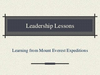 Leadership Lessons
Learning from Mount Everest Expeditions
 