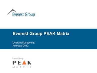 Everest Group PEAK Matrix
Overview Document
February 2012
 