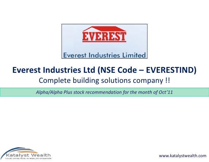 Everest industries ltd (NSE Code Everestind) Oct'11 Katalyst Wealth…