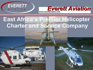 Everett Aviation East Africa’s Premier Helicopter Charter and Service Company 