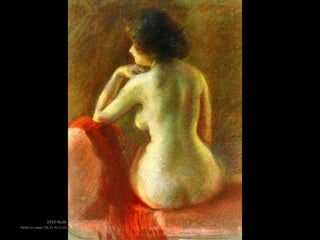 1910 Nude
Pastel on paper (56,5 x 41,3 cm)
 