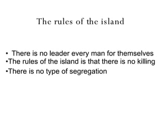The rules of the island ,[object Object],[object Object],[object Object]