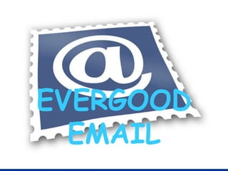 EVERGOOD EMAIL 