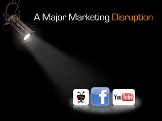 A Major Marketing Disruption
 