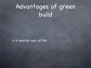 Advantages of green build A healthy way of life 