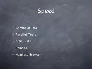 Speed 10 mins or less Parallel Tests Split Build Ramdisk Headless Browser 