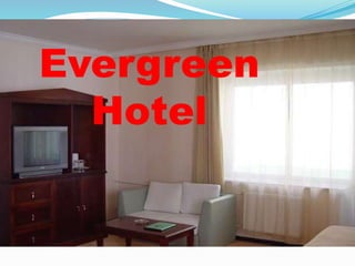 Evergreen
Hotel
 