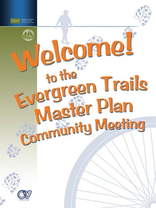 Evergreen Trails
Welcome!
Master Plan
Community Meeting
to the
Evergreen Trails
Welcome!
Master Plan
Community Meeting
to the
 