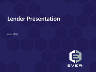 Lender Presentation
April 2017
 